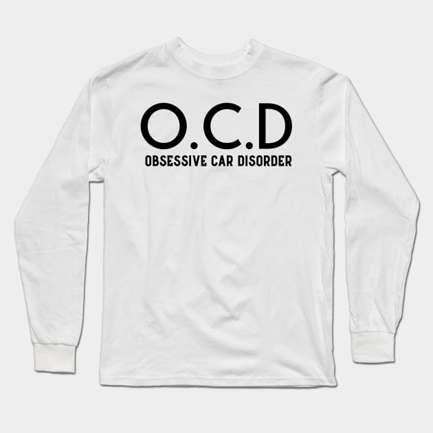 Obsessive Car Disorder Long Sleeve T-Shirt by Sloop